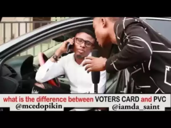 Video (skit): Mc Edo Pikin – Difference Between Voters Card and PVC